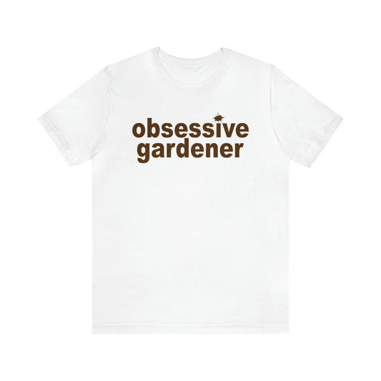Obsessive Gardener Shirt - For Megan