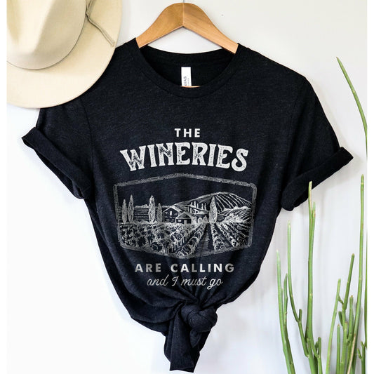 The Wineries Are Calling And I Must Go tee