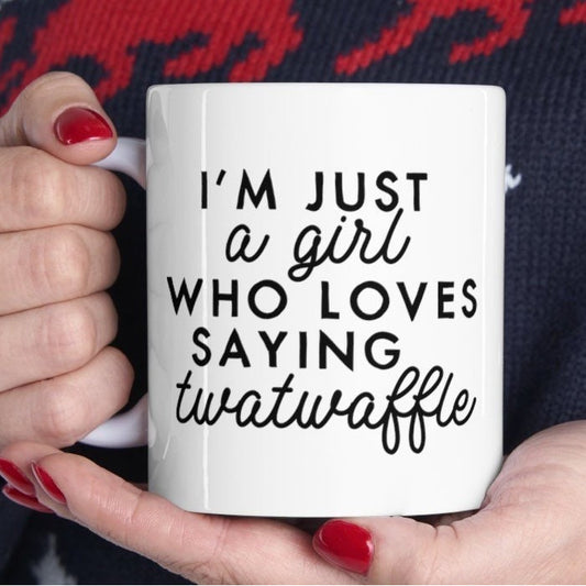 I'm Just a Girl Who Loves Saying Twatwaffle mug
